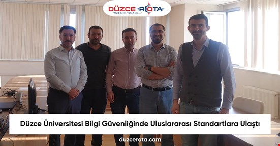 Düzce Üniversitesi Bilgi Güvenliğinde Uluslararası Standartlara Ulaştı