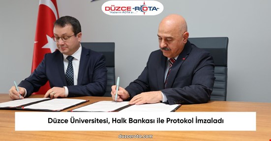 Düzce Üniversitesi, Halk Bankası ile Protokol İmzaladı