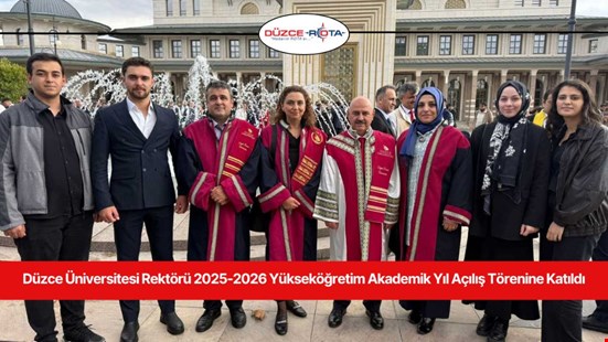 Düzce Üniversitesi Rektörü 2025-2026 Yükseköğretim Akademik Yıl Açılış Törenine Katıldı