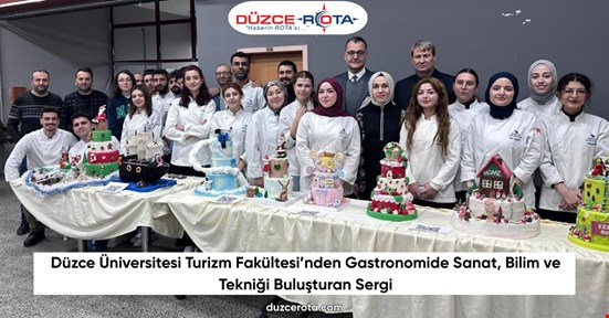 Düzce Üniversitesi Turizm Fakültesi’nden Gastronomide Sanat, Bilim ve Tekniği Buluşturan Sergi