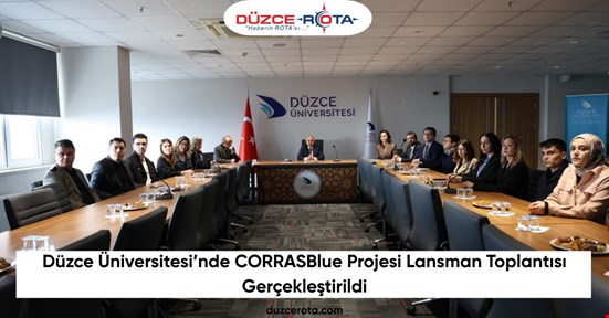 Düzce Üniversitesi’nde CORRASBlue Projesi Lansman Toplantısı Gerçekleştirildi