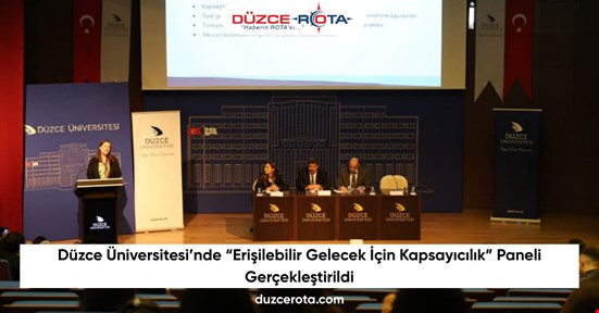Düzce Üniversitesi’nde “Erişilebilir Gelecek İçin Kapsayıcılık” Paneli Gerçekleştirildi