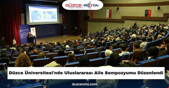 Düzce Üniversitesi'nde Uluslararası Aile Sempozyumu Düzenlendi