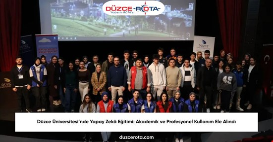 Düzce Üniversitesi’nde Yapay Zekâ Eğitimi: Akademik ve Profesyonel Kullanım Ele Alındı