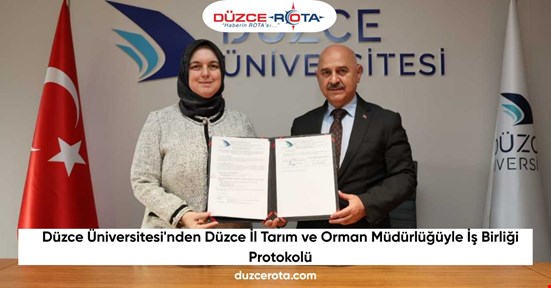 Düzce Üniversitesi'nden Düzce İl Tarım ve Orman Müdürlüğüyle İş Birliği Protokolü