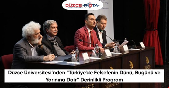 Düzce Üniversitesi’nden “Türkiye’de Felsefenin Dünü, Bugünü ve Yarınına Dair” Derinlikli Program