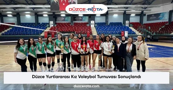 Düzce Yurtlararası Kız Voleybol Turnuvası Sonuçlandı