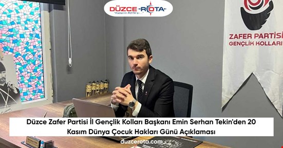 Düzce Zafer Partisi İl Gençlik Kolları Başkanı Emin Serhan Tekin'den 20 Kasım Dünya Çocuk Hakları Günü Açıklaması