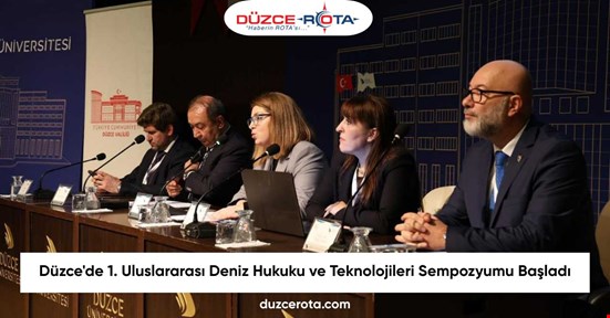 Düzce'de 1. Uluslararası Deniz Hukuku ve Teknolojileri Sempozyumu Başladı