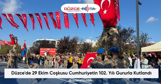 Düzce'de 29 Ekim Coşkusu Cumhuriyetin 102. Yılı Gururla Kutlandı