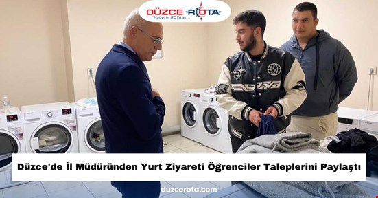 Düzce'de İl Müdüründen Yurt Ziyareti Öğrenciler Taleplerini Paylaştı