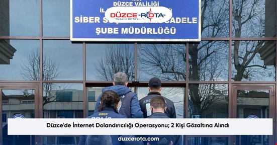 Düzce'de İnternet Dolandırıcılığı Operasyonu; 2 Kişi Gözaltına Alındı