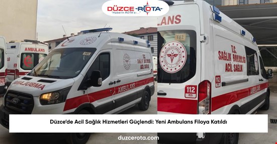 Düzce’de Acil Sağlık Hizmetleri Güçlendi: Yeni Ambulans Filoya Katıldı