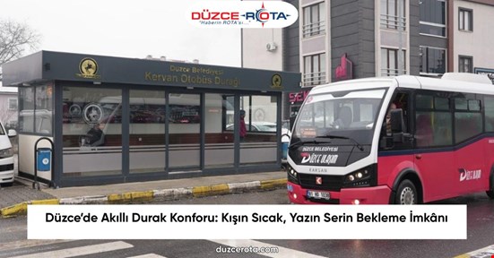 Düzce’de Akıllı Durak Konforu: Kışın Sıcak, Yazın Serin Bekleme İmkânı