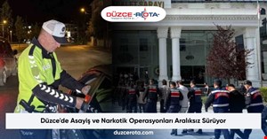 Düzce'de Asayiş ve Narkotik Operasyonları Aralıksız Sürüyor