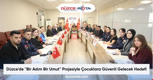 Düzce'de ''Bir Adım Bir Umut'' Projesiyle Çocuklara Güvenli Gelecek Hedefi