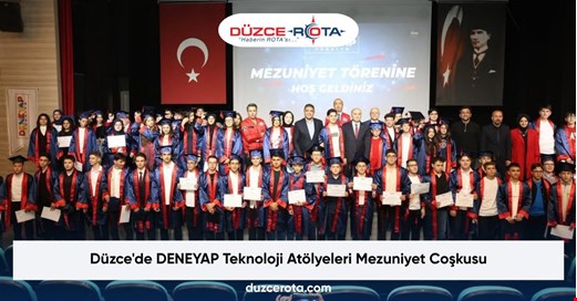 Düzce'de DENEYAP Teknoloji Atölyeleri Mezuniyet Coşkusu