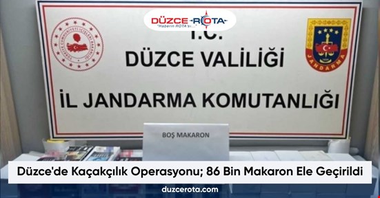 Düzce'de Kaçakçılık Operasyonu; 86 Bin Makaron Ele Geçirildi