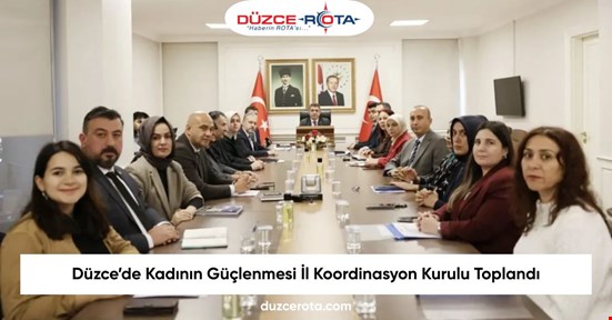 Düzce’de Kadının Güçlenmesi İl Koordinasyon Kurulu Toplandı