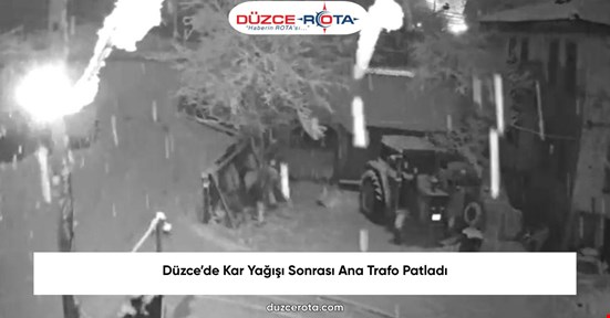 Düzce’de Kar Yağışı Sonrası Ana Trafo Patladı
