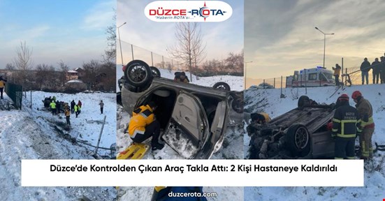 Düzce’de Kontrolden Çıkan Araç Takla Attı: 2 Kişi Hastaneye Kaldırıldı