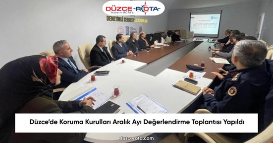 Düzce’de Koruma Kurulları Aralık Ayı Değerlendirme Toplantısı Yapıldı