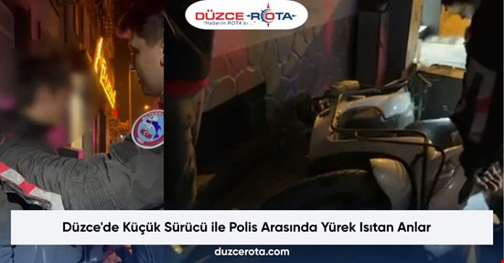 Düzce'de Küçük Sürücü ile Polis Arasında Yürek Isıtan Anlar