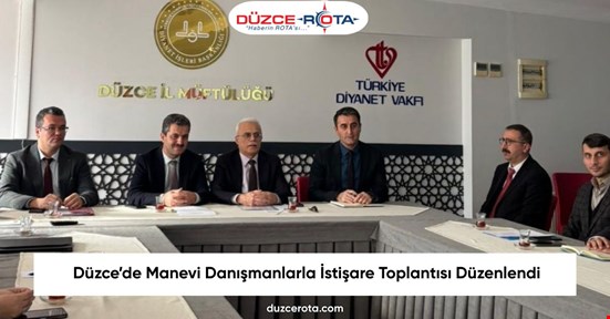 Düzce’de Manevi Danışmanlarla İstişare Toplantısı Düzenlendi