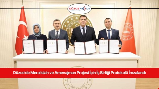 Düzce'de Mera Islah ve Amenajman Projesi İçin İş Birliği Protokolü İmzalandı