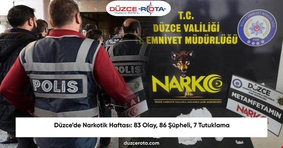 Düzce’de Narkotik Haftası: 83 Olay, 86 Şüpheli, 7 Tutuklama