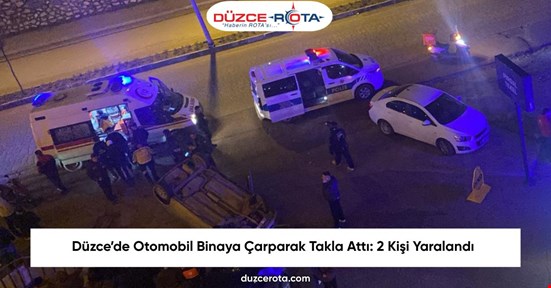 Düzce’de Otomobil Binaya Çarparak Takla Attı: 2 Kişi Yaralandı