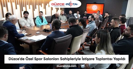 Düzce'de Özel Spor Salonları Sahipleriyle İstişare Toplantısı Yapıldı