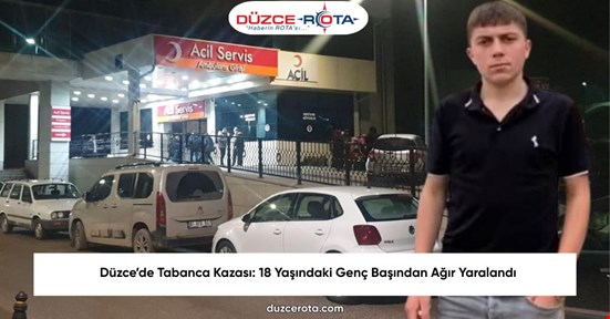Düzce’de Tabanca Kazası: 18 Yaşındaki Genç Başından Ağır Yaralandı