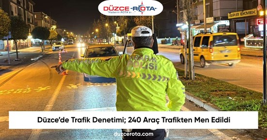 Düzce’de Trafik Denetimi; 240 Araç Trafikten Men Edildi