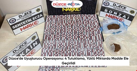 Düzce'de Uyuşturucu Operasyonu: 4 Tutuklama, Yüklü Miktarda Madde Ele Geçirildi