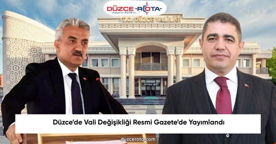 Düzce’de Vali Değişikliği Resmi Gazete’de Yayımlandı