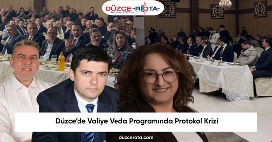 Düzce’de Valiye Veda Programında Protokol Krizi