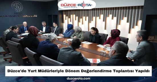 Düzce'de Yurt Müdürleriyle Dönem Değerlendirme Toplantısı Yapıldı