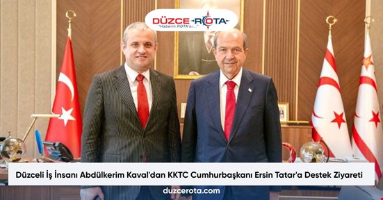 Düzceli İş İnsanı Abdülkerim Kaval'dan KKTC Cumhurbaşkanı Ersin Tatar'a Destek Ziyareti