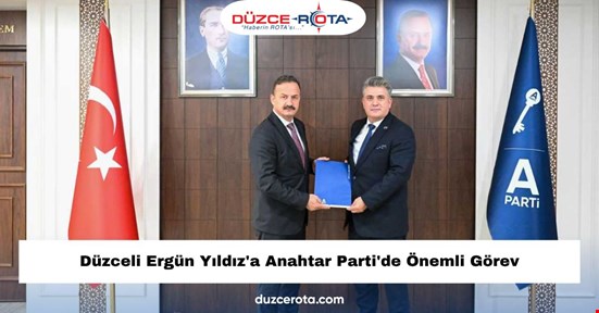 Düzceli Ergün Yıldız'a Anahtar Parti'de Önemli Görev