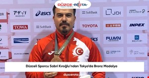 Düzceli Sporcu Sabri Kıroğlu’ndan Tokyo’da Bronz Madalya