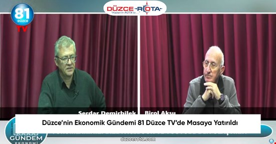 Düzce’nin Ekonomik Gündemi 81 Düzce TV’de Masaya Yatırıldı