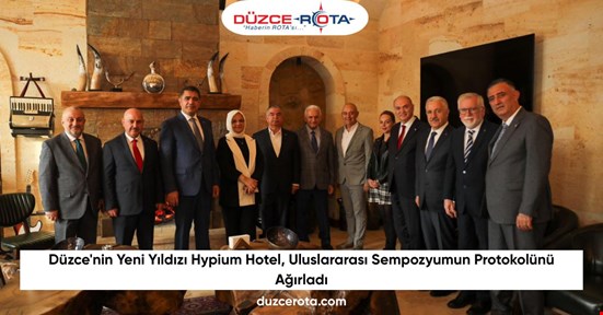 Düzce'nin Yeni Yıldızı Hypium Hotel, Uluslararası Sempozyumun Protokolünü Ağırladı