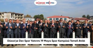 Düzce'ye Dev Spor Yatırımı 19 Mayıs Spor Kampüsü Temeli Atıldı