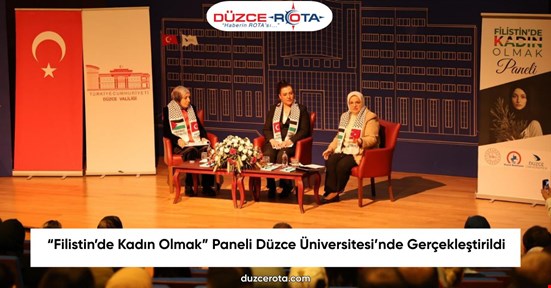 “Filistin’de Kadın Olmak” Paneli Düzce Üniversitesi’nde Gerçekleştirildi