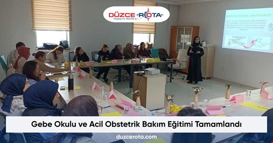 Gebe Okulu ve Acil Obstetrik Bakım Eğitimi Tamamlandı