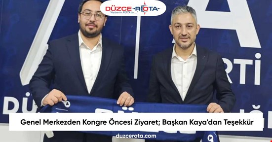 Genel Merkezden Kongre Öncesi Ziyaret; Başkan Kaya'dan Teşekkür