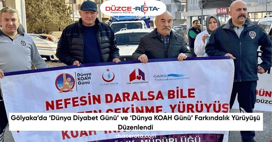 Gölyaka’da ‘Dünya Diyabet Günü’ ve ‘Dünya KOAH Günü’ Farkındalık Yürüyüşü Düzenlendi