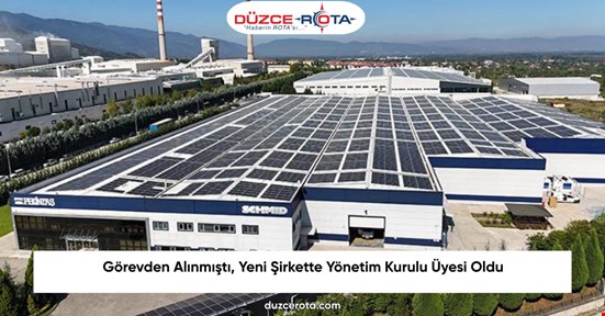 Görevden Alınmıştı, Yeni Şirkette Yönetim Kurulu Üyesi Oldu