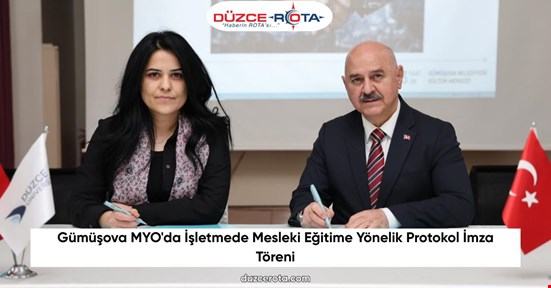 Gümüşova MYO'da İşletmede Mesleki Eğitime Yönelik Protokol İmza Töreni